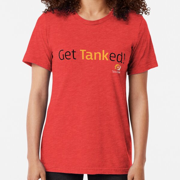 Get tanked Tri-blend T-Shirt