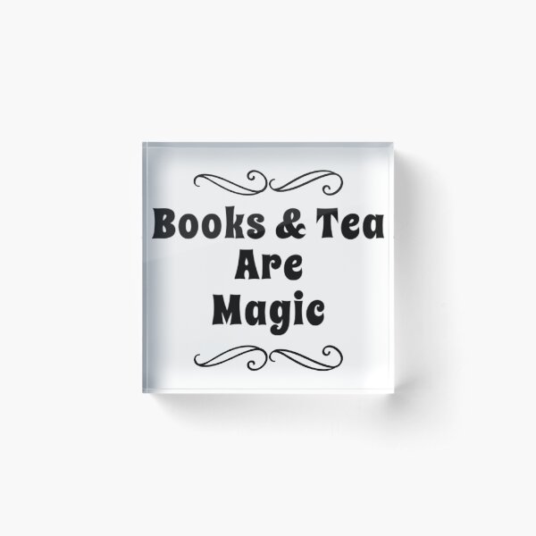 Books and Tea are Magic Acrylic Block
