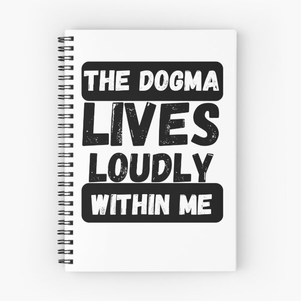 Item preview, dogma lives loudly within me shirt,black and white shirt/hoodie,the dogma lives loudly within me doesnt it meme designed and sold by Orgoss.
