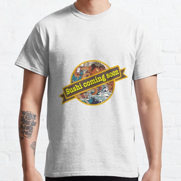 Sushi Coming Soon Classic T-Shirt