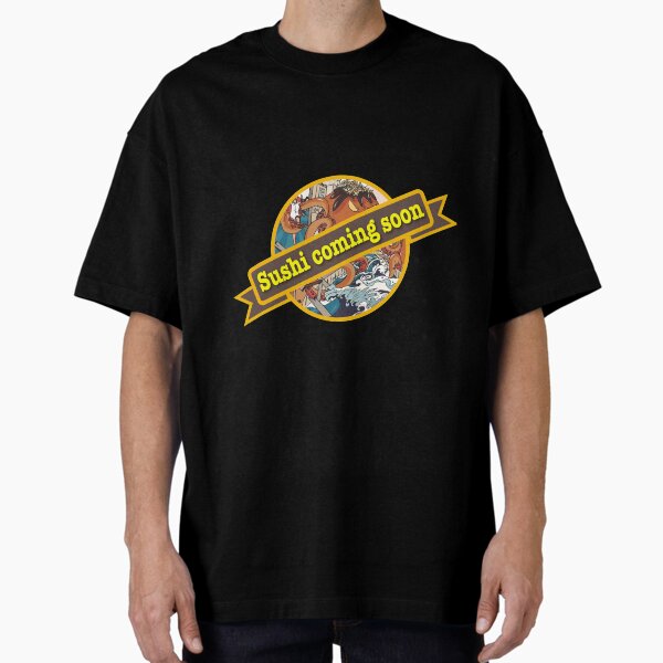 Sushi Coming Soon Oversized T-Shirt