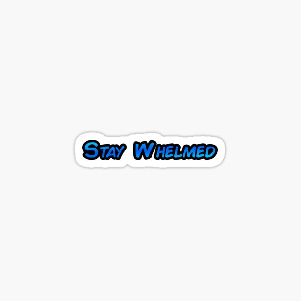 Stay Whelmed Sticker