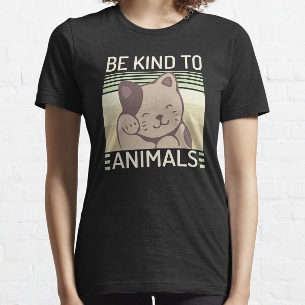 Be Kind To Animals T-Shirts for Sale | Redbubble Be Kind To Animals T-Shirts for Sale | Redbubble