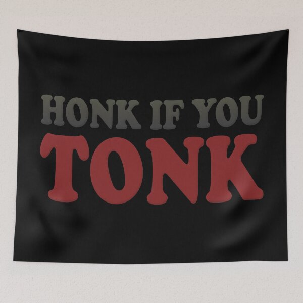 Item preview, Honk If You Tonk designed and sold by RookieSpoon.