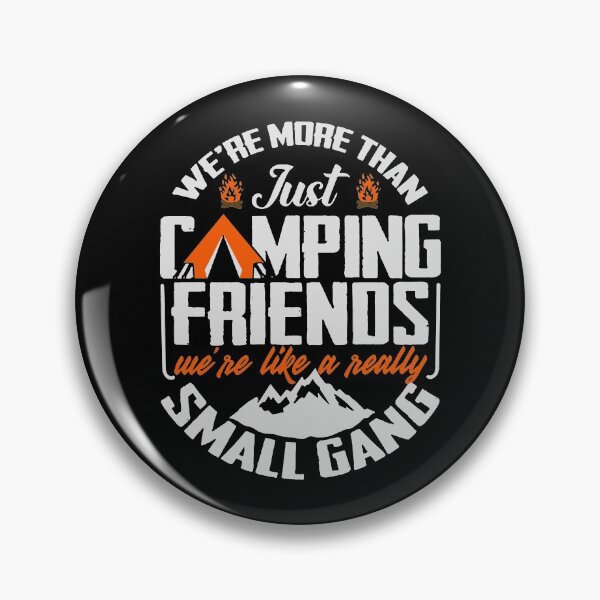 Item preview, We re more than just camping friends we re like a really small gang designed and sold by ChesterNichols.
