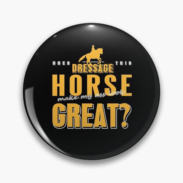 Item preview, Does this Dressage Horse make my ass look great? designed and sold by NeXore.