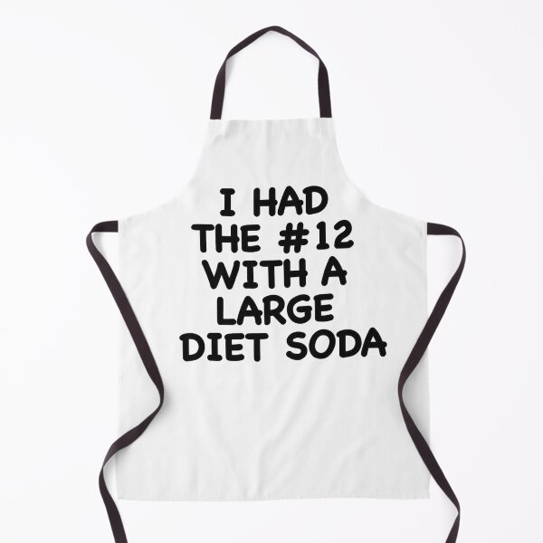 Item preview, I HAD THE #12 WITH A LARGE DIET SODA designed and sold by popculturechick.