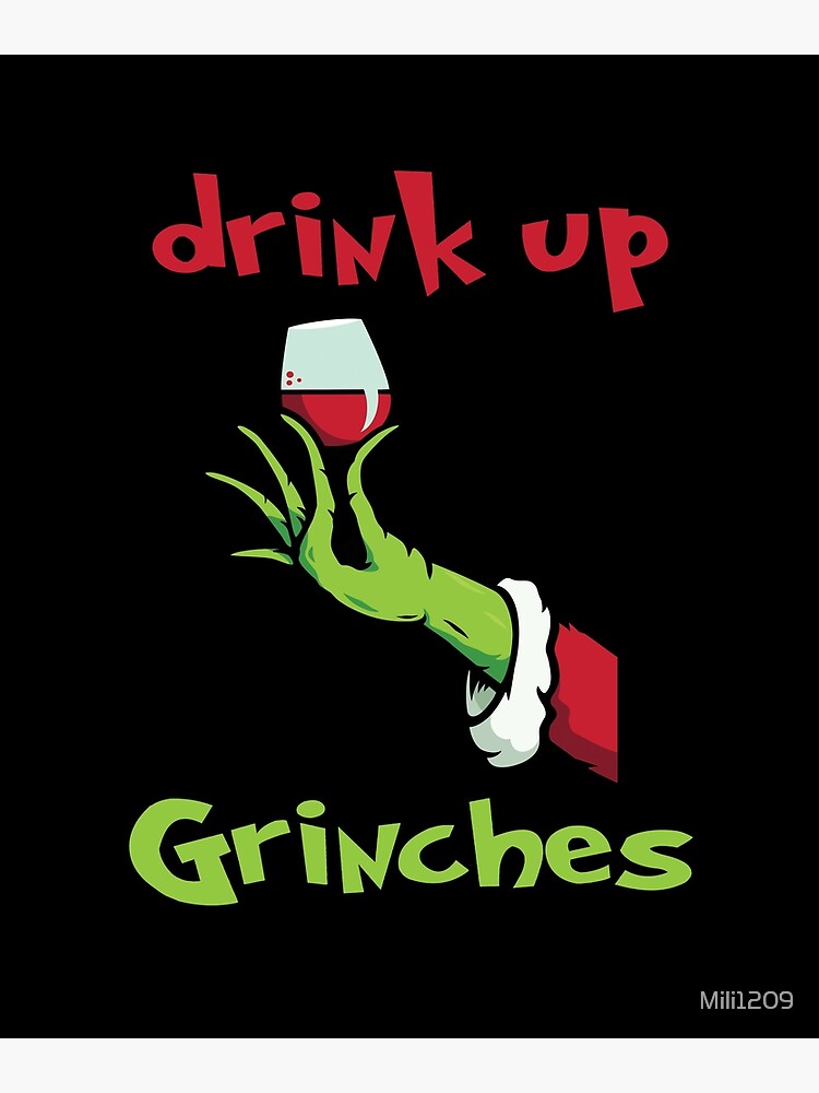 Drink Up Grinches Xmas 2020 Poster By Mili1209 Redbubble 8595