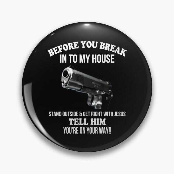 Item preview, Before you break into my house stand outside and get right with jesus tell him you're on the way designed and sold by ShirleysNichols.