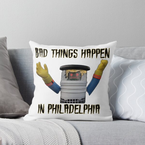 Item preview, Bad Things Happen in Philadelphia V2... designed and sold by jswoop.