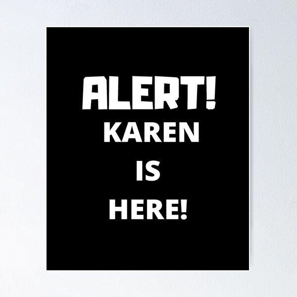 Item preview, Karen is Here, Funny Karen Alert Meme designed and sold by Damitparasayo.