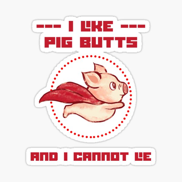 Item preview, I like pig butts and i cannot lie  designed and sold by RUCZENO.