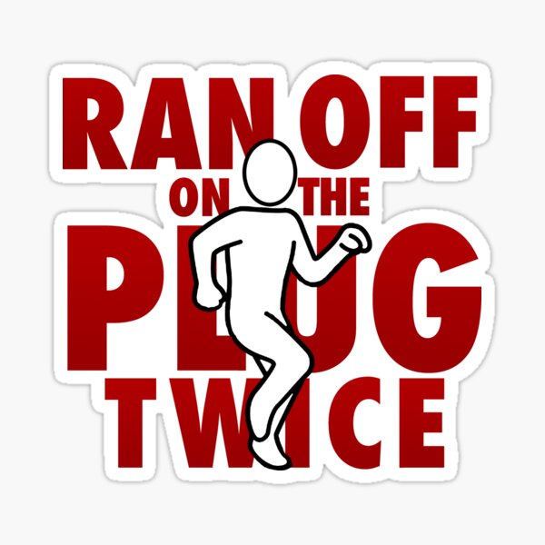 ran-off-on-the-plug-twice-sticker-for-sale-by-thedanksmith-redbubble