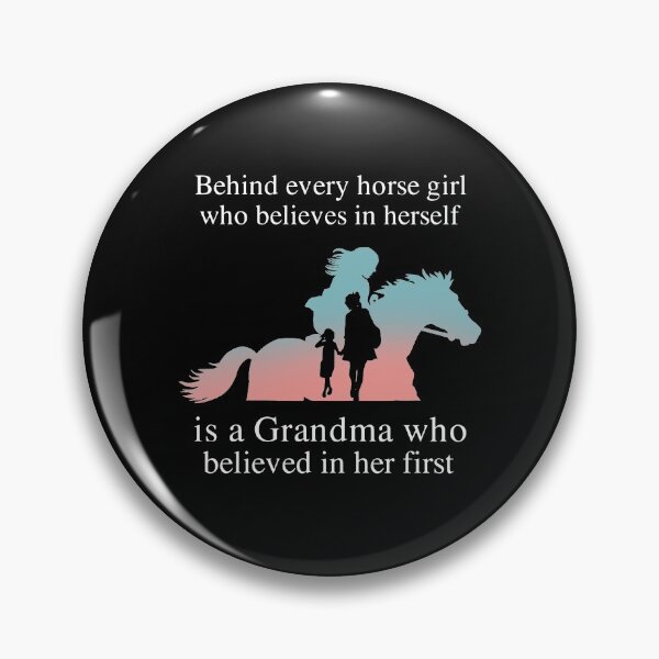 Item preview, Behind every horse girl who believes in herself is a grandma who believed in her first designed and sold by JonathansJames.