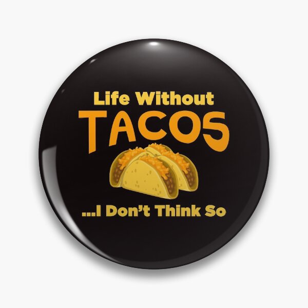 Item preview, Life Without Tacos...I Don't Think So - Funny Tacos And Text Effects Gift Ideas designed and sold by leo121687.