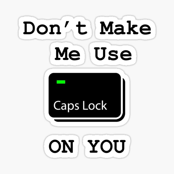 Funny Caps Lock Sticker for Sale by GloopTrekker