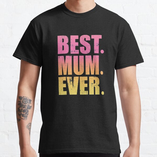 best mum t shirt