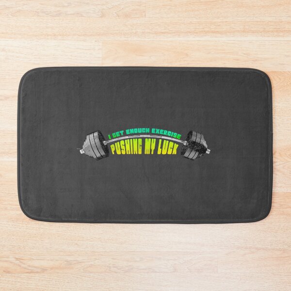 Item preview, I Get Enough Exercise Pushing My Luck designed and sold by TheBearandBunny.