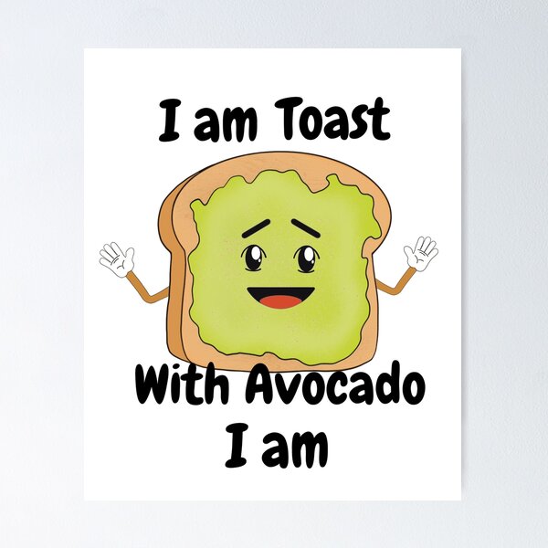 Item preview, I am Toast With Avocado I am designed and sold by Got2BSnazzy.
