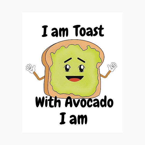 Item preview, I am Toast With Avocado I am designed and sold by Got2BSnazzy.