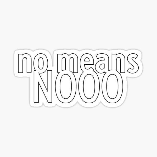 no-means-no-statement-sticker-for-sale-by-pebblesandpluto-redbubble