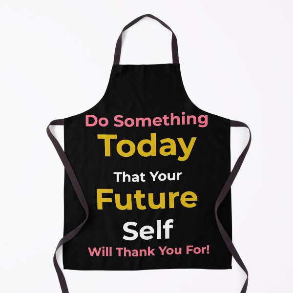 Item preview, Do something today that your future self will thank you for motivational sayings designed and sold by ChaseCoClothing.