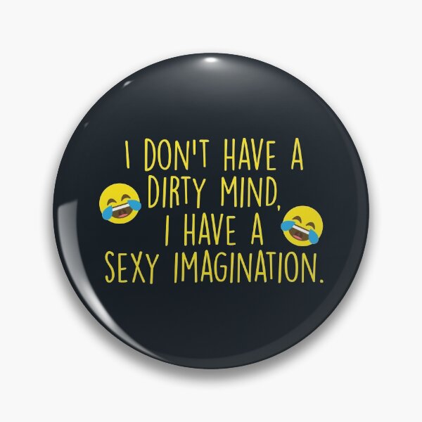 Item preview, I Don't Have A Dirty Mind, I Have A Sexy Imagination Quotes designed and sold by artistkalpesh.