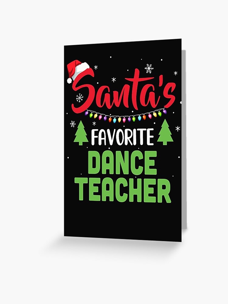 Santa's Favorite Dance Teacher Elf Christmas Gift T-Shirt Santa's Favorite Dance Teacher Elf Christmas Gift T-Shirt
