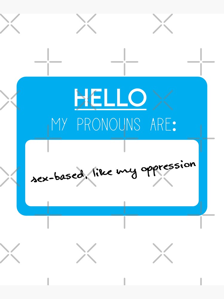 Hello My Pronouns Are Sex Based Like My Oppression Blue Pronoun Sticker Tote Bag By 9098