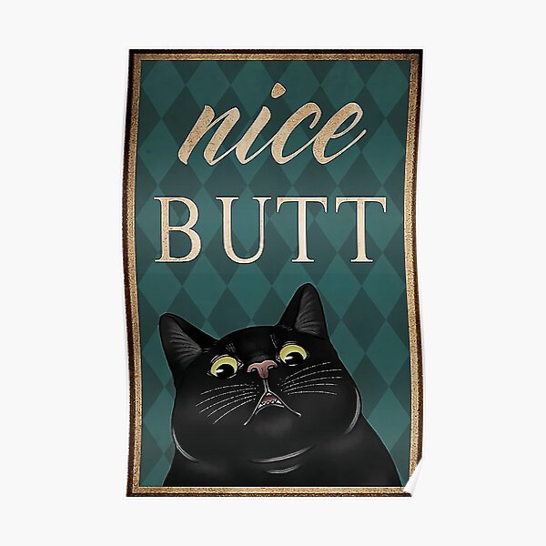 Nice butt funny black cat Poster