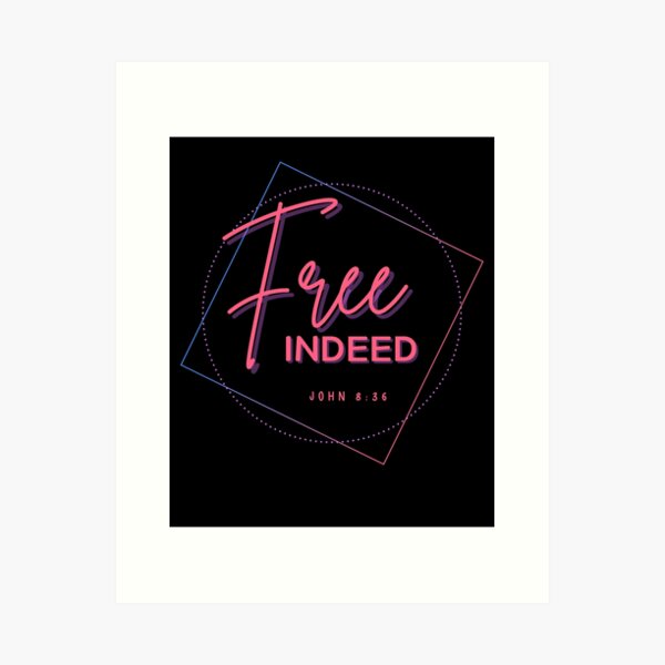 Free Indeed (John 8:36) : Faith Based Gifts Idea | Poster