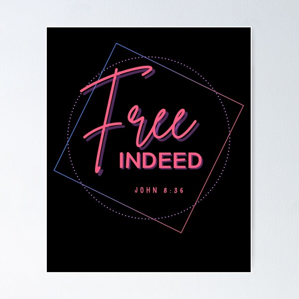 Free Indeed (John 8:36) : Faith Based Gifts Idea | Poster