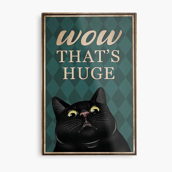 Black cat Wow that's huge funny gifts for cat lover Metal Print