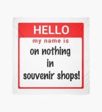 Hello My Name Is: On NOTHING In Souvenir Shops! Scarf