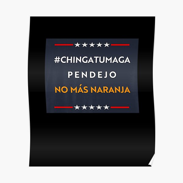 "ChingatumagaNoMasNaranjaPremium" Poster by adpladb426 Redbubble