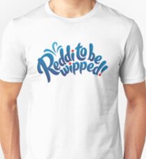 Reddi to be wipped! Unisex T-Shirt