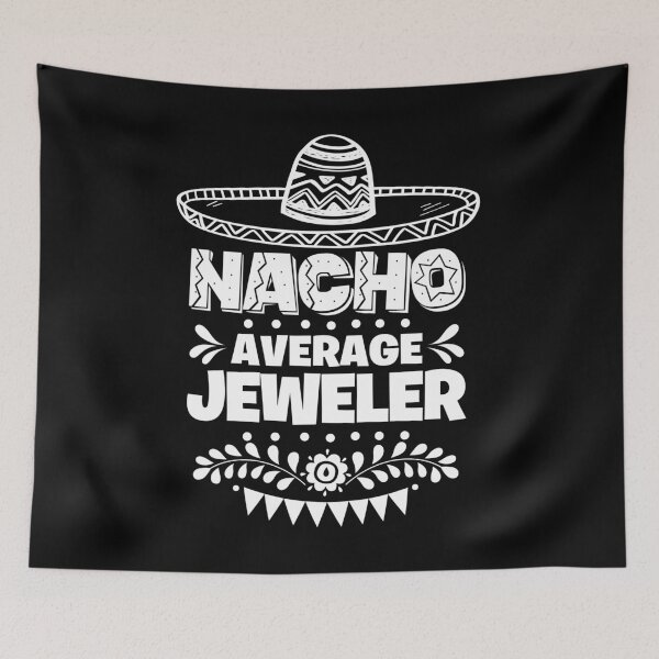 Item preview, Nacho Average Jeweler Fun Gift Cinco De Mayo designed and sold by Orange Pieces.