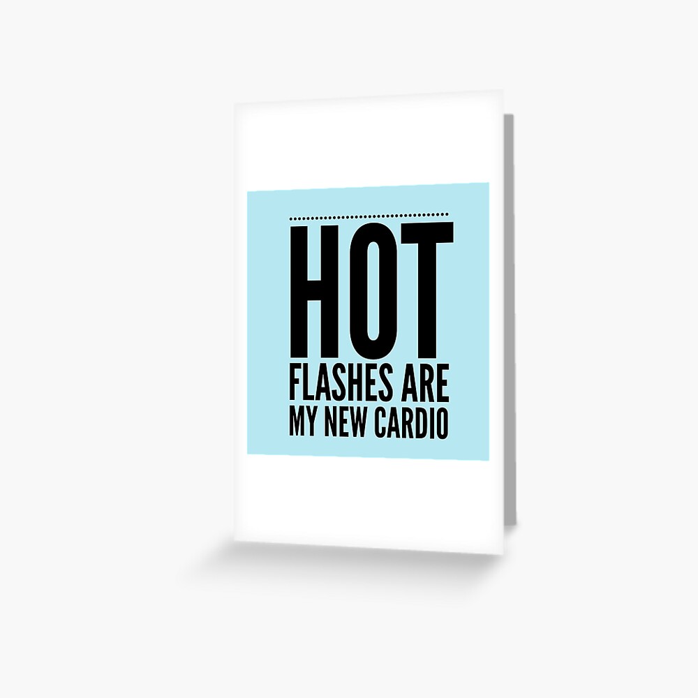 Funny Menopause Saying Humorous T For Menopausal Women Hot Flash Greeting Card By Sugar 9617