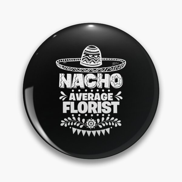 Item preview, Nacho Average Florist Fun Gift Cinco De Mayo designed and sold by Orange Pieces.