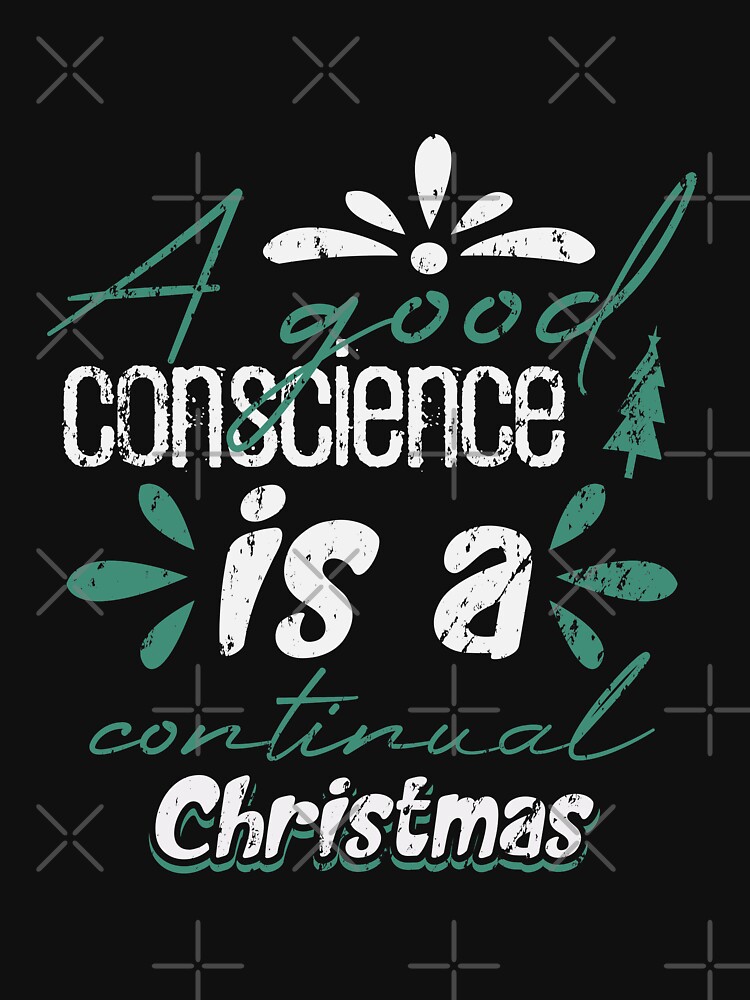 A Good Conscience Is A Continual Christmas by NextLVLShirts