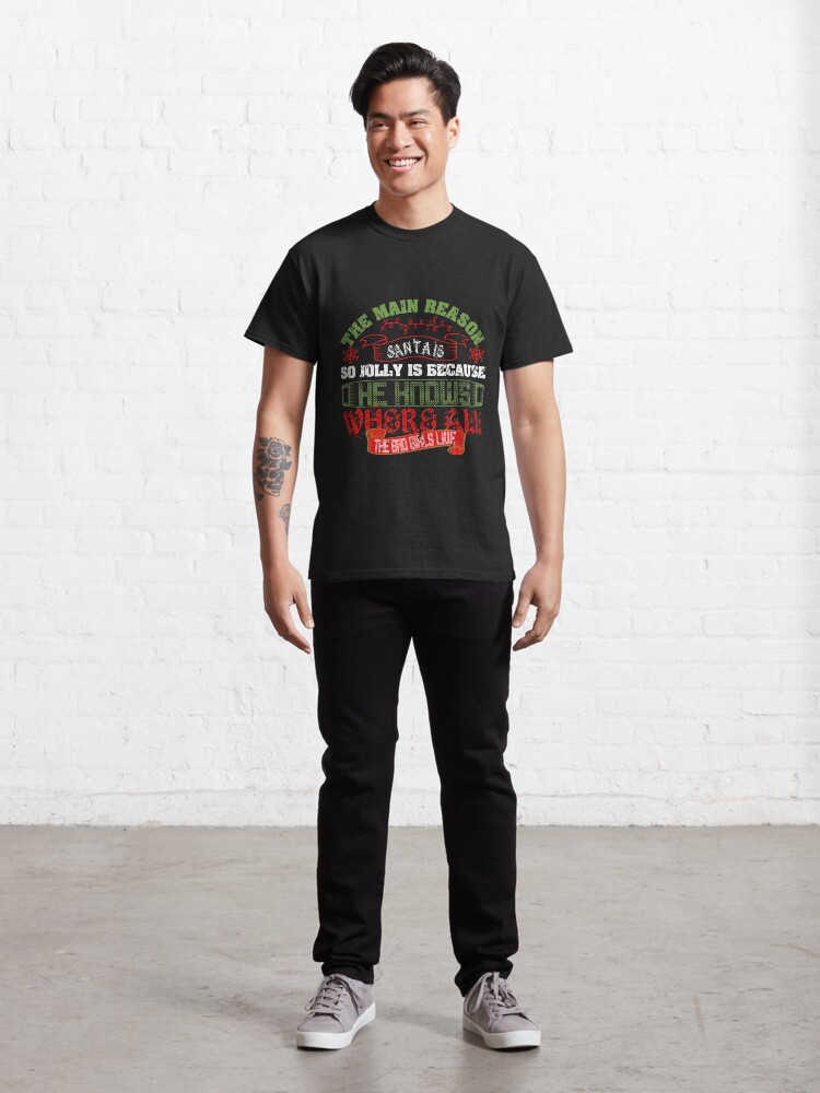 Alternate view of Santas Jolly: He Knows Where The Bad Girls Live Classic T-Shirt