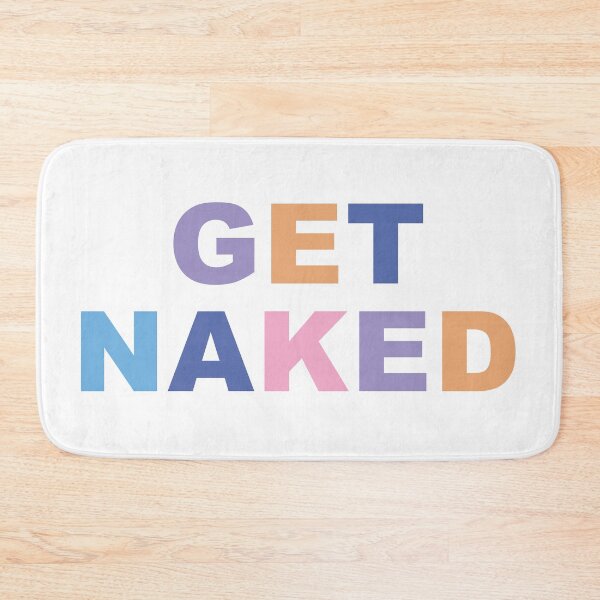 Item preview, Get Naked - Cute Funny Quote designed and sold by Purplerain457.