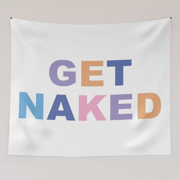 Item preview, Get Naked - Cute Funny Quote designed and sold by Purplerain457.