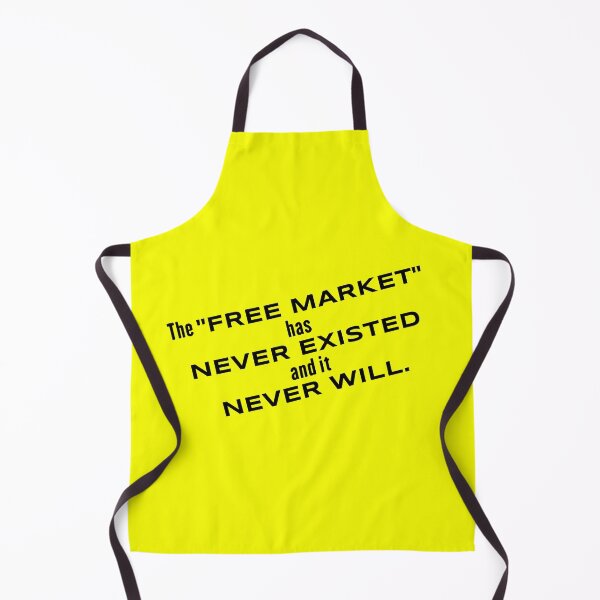 Item preview, The "Free Market" has NEVER EXISTED & it NEVER WILL designed and sold by insanity666.