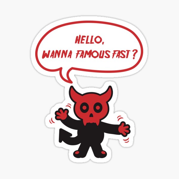 Hello There, I am Devil. Wanna Famous Fast? Sticker