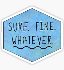 Sure. Fine. Whatever. Sticker