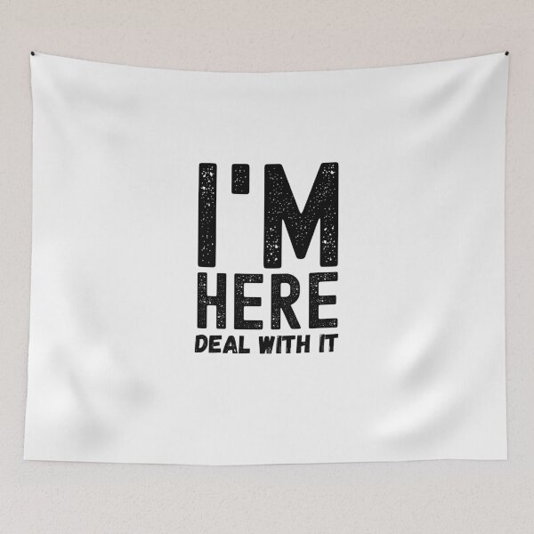 Item preview, Im Here Deal With It designed and sold by Spicy Chilli.