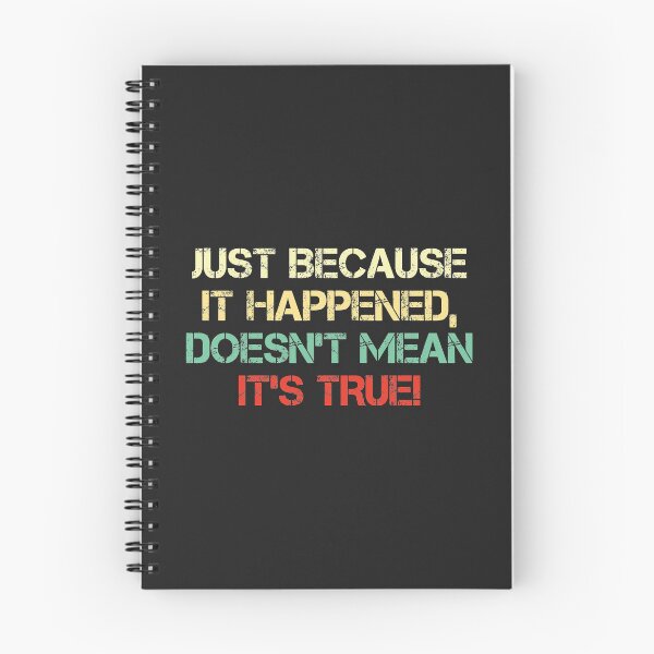 Item preview, Just because it happened, doesn’t mean it’s TRUE! designed and sold by SweetLog.