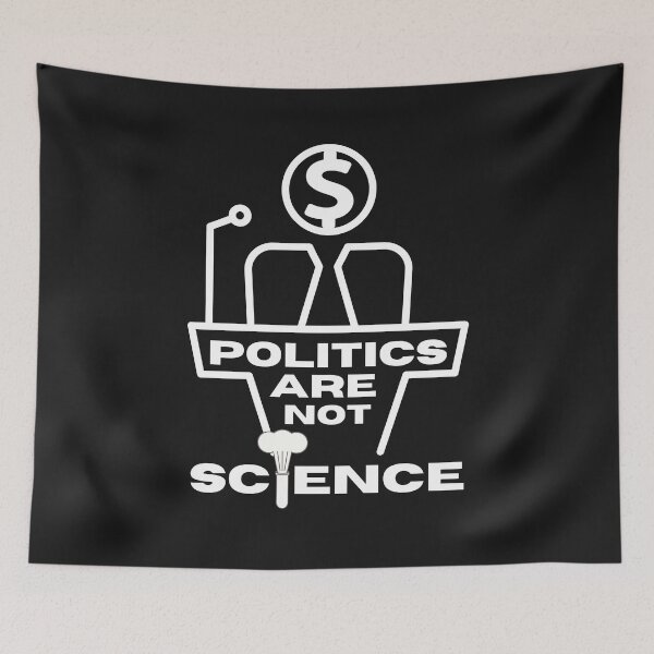 Item preview, Politics Are Not Science designed and sold by Spicy Chilli.