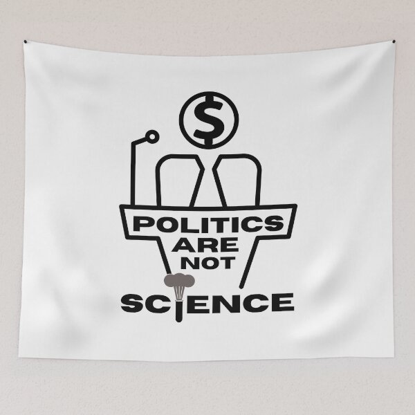 Item preview, Politics Are Not Science designed and sold by Spicy Chilli.